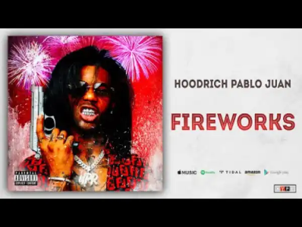 Hoodrich Pablo Juan - Fireworks